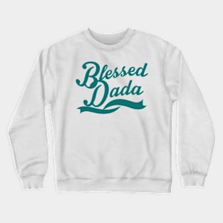 Blessed Dad Crewneck Sweatshirt